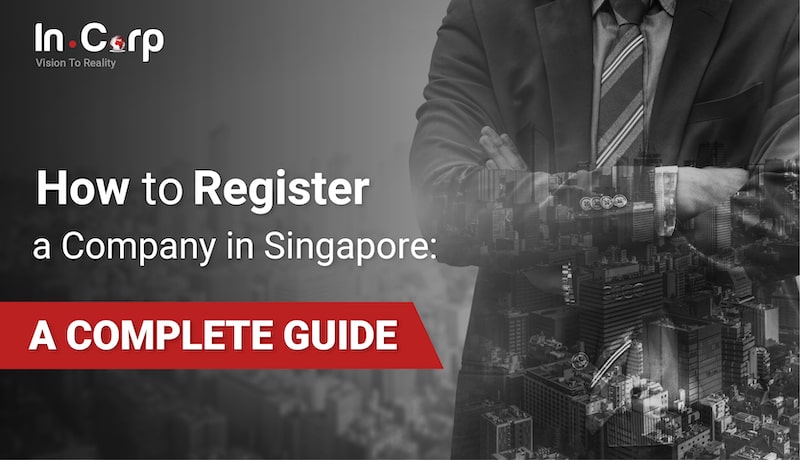 How to Register a Company in Singapore: A Complete Guide