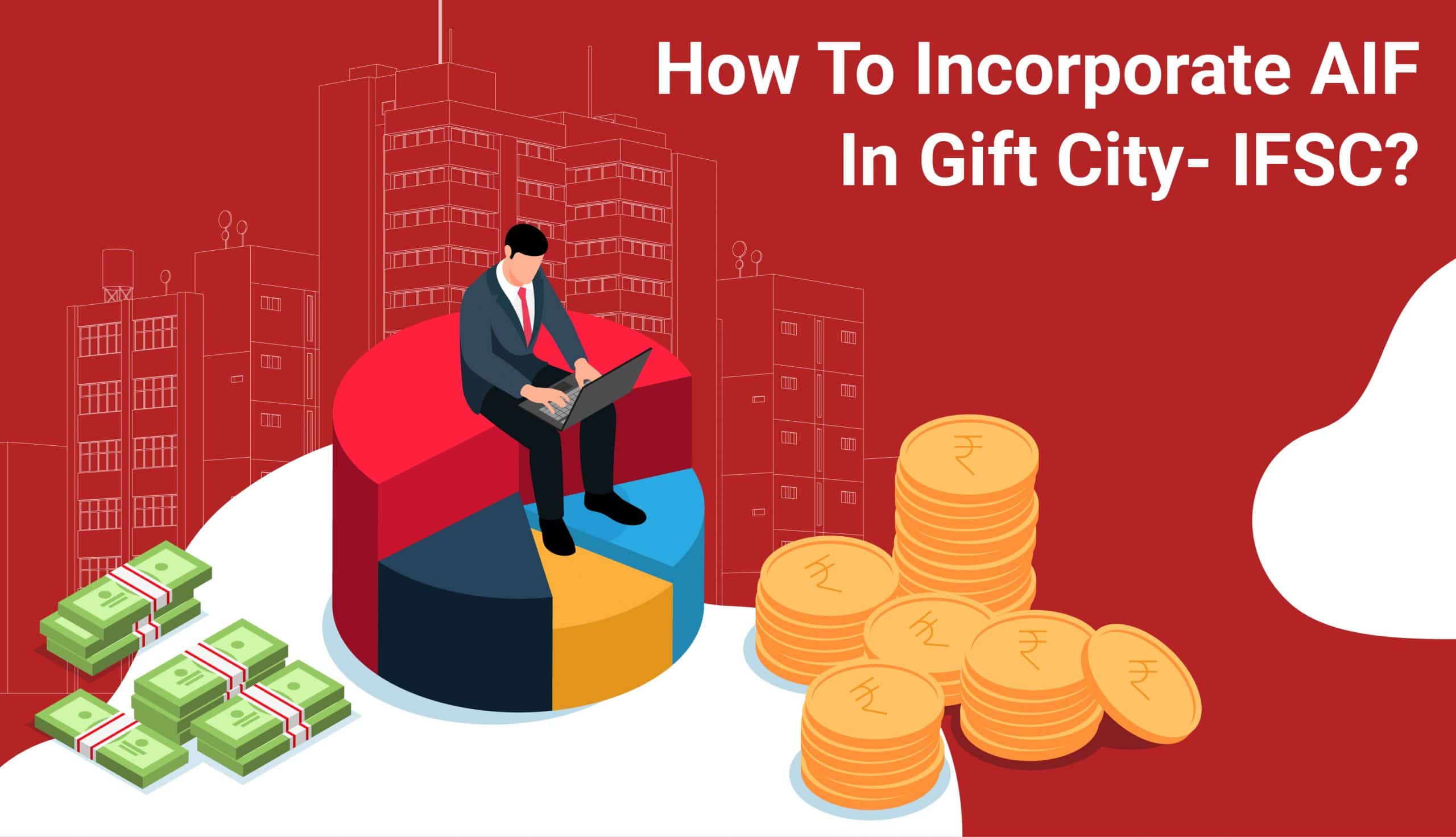 How to Incorporate AIF in IFSC Gift City? - InCorp Advisory