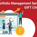 Everything you need to know about Portfolio Management Services in GIFT City (IFSC)