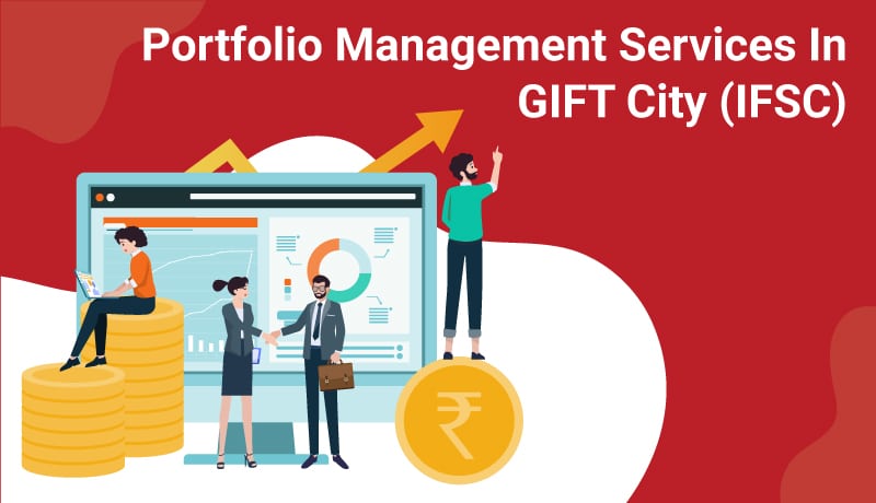 Everything you need to know about Portfolio Management Services in GIFT City (IFSC)