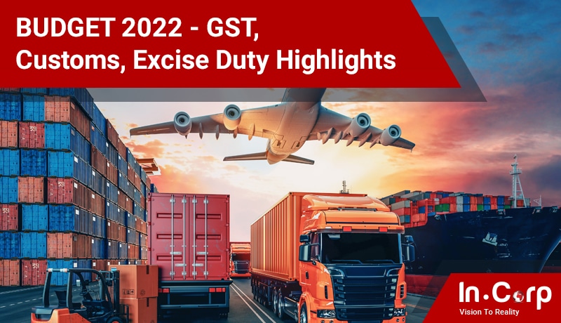 Union Budget 2022 – GST, Customs, Excise Duty Highlights