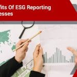Five Benefits of ESG Reporting for Businesses