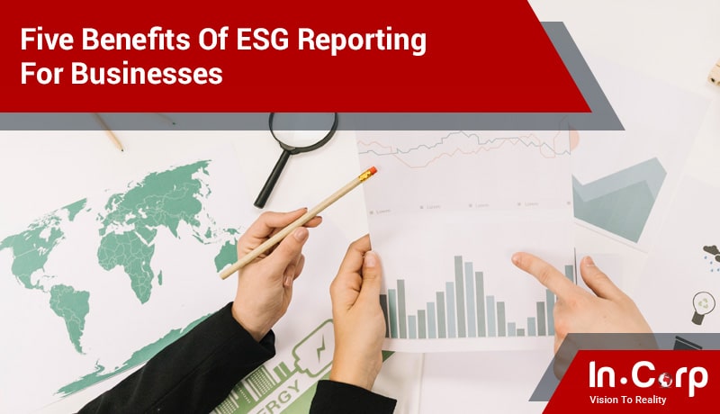 Five Benefits of ESG Reporting for Businesses