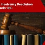 Corporate Insolvency Resolution Process under IBC