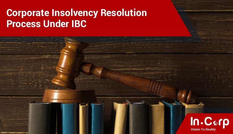 Corporate Insolvency Resolution Process under IBC