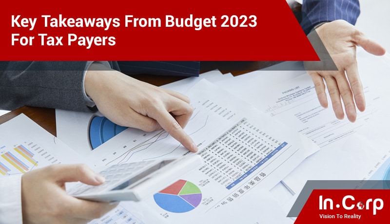 Key Takeaways from Budget 2023 for Tax Payers