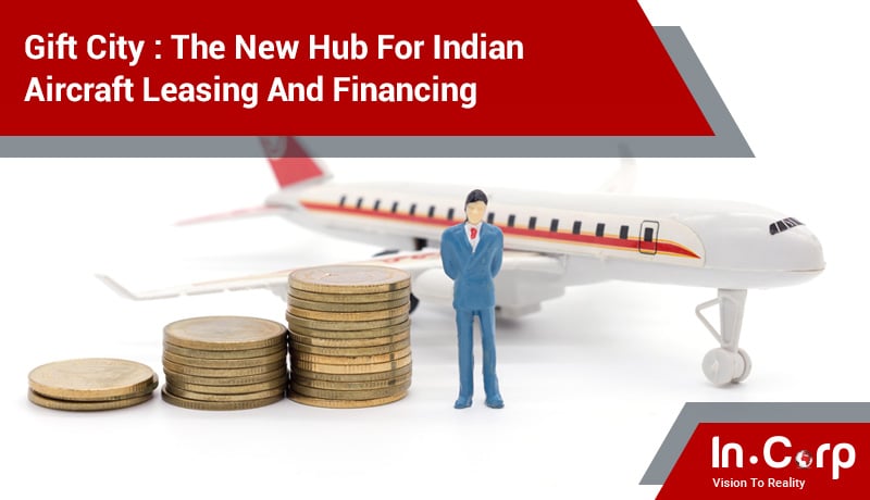 Gift City: The New Hub For Indian Aircraft Leasing And Financing