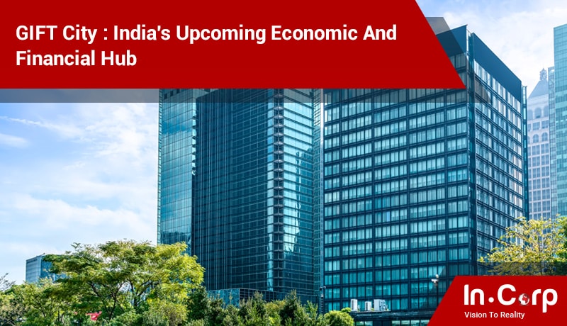 GIFT City: India's Upcoming Economic and Financial Hub